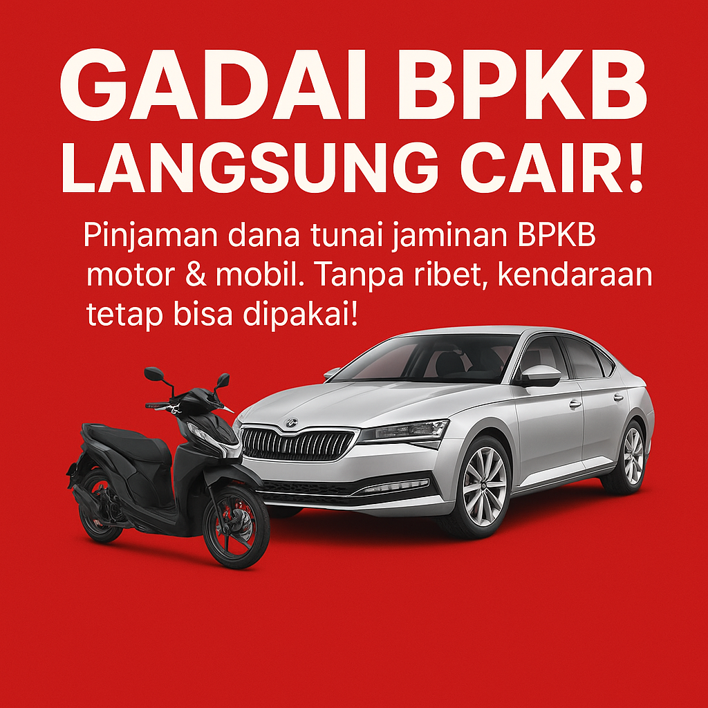 Cairkan Dana Sekarang Juga Lewat Pinjaman Dana Jaminan BPKB Aman & Cepat